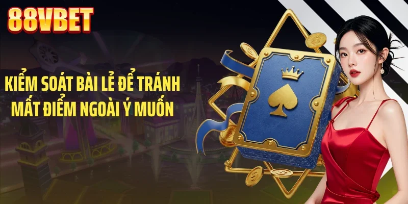 Kiểm soát bài lẻ để tránh mất điểm ngoài ý muốn